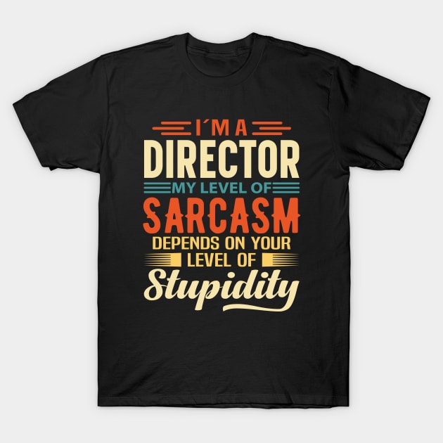 I'm A Director T-Shirt by Stay Weird